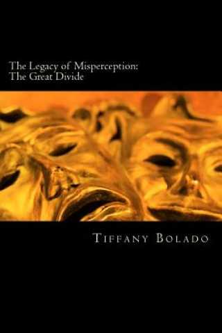 Kniha The Legacy of Misperception: The Great Divide Tiffany Bolado