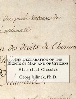 Carte The Declaration of the Rights of Man and of Citizens: Historical Classics Georg Jellinek Ph D