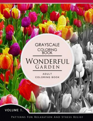 Book Wonderful Garden Volume 1: Flower Grayscale coloring books for adults Relaxation (Adult Coloring Books Series, grayscale fantasy coloring books) Grayscale Fantasy Publishing