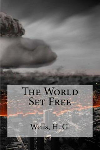 Carte The World Set Free H G Wells
