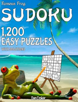 Könyv Famous Frog Sudoku 1,200 Easy Puzzles With Solutions: A Beach Bum Series Book Dan Croker