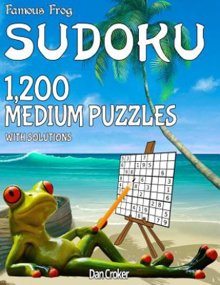 Könyv Famous Frog Sudoku 1,200 Medium Puzzles With Solutions: A Beach Bum Series Book Dan Croker