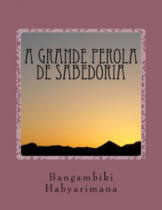 Kniha A Grande Perola de Sabedoria Bangambiki Habyarimana
