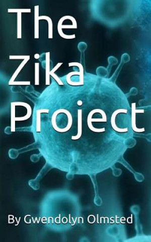 Könyv The Zika Project Gwendolyn Olmsted