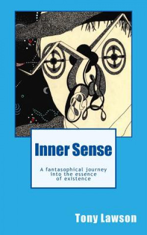 Kniha Inner Sense: A fantasophical journey into the essence of existence Tony Lawson