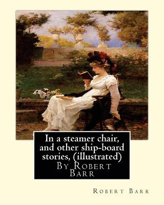 Buch In a steamer chair, and other ship-board stories, By Robert Barr (illustrated) Robert Barr