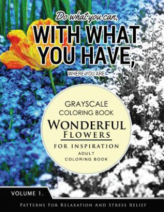 Carte Wonderful Flower for Inspiration Volume 1: Grayscale coloring books for adults Relaxation with motivation quote (Adult Coloring Books Series, grayscal Grayscale Fantasy Publishing