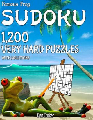 Книга Famous Frog Sudoku 1,200 Very Hard Puzzles With Solutions: A Beach Bum Series Book Dan Croker