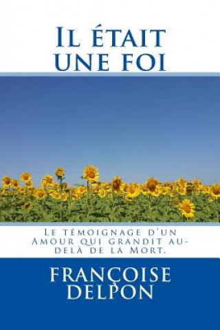 Könyv Il etait une foi Francoise Delpon