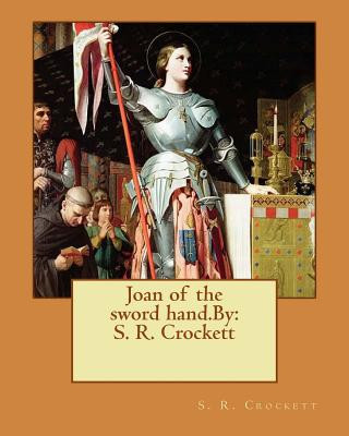 Könyv Joan of the sword hand.By: S. R. Crockett S R Crockett