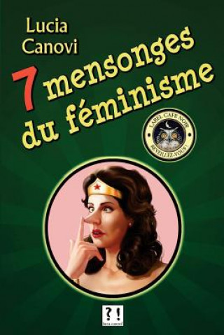 Kniha Sept mensonges du féminisme Lucia Canovi