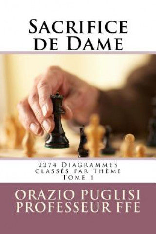 Könyv Sacrifice de Dame Tome 1: 2274 Diagrammes classés par Th?me Orazio Puglisi
