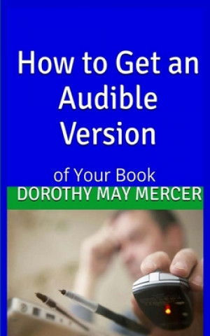 Knjiga How To Get an Audible Version Dorothy May Mercer