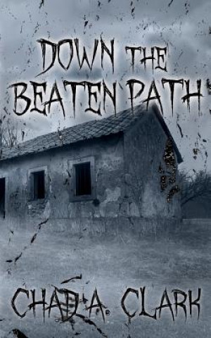 Kniha Down The Beaten Path Chad a Clark
