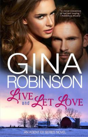 Libro Live and Let Love: An Agent Ex Series Novel Gina Robinson