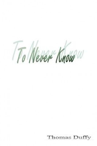 Knjiga To Never Know Thomas Duffy