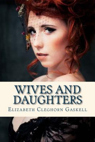 Kniha Wives and Daughters Elizabeth Cleghorn Gaskell