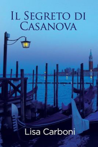 Könyv Il Segreto di Casanova Lisa Carboni