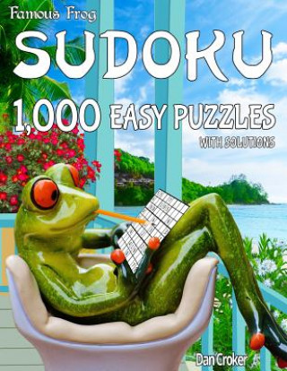 Könyv Famous Frog Sudoku 1,000 Easy Puzzles With Solutions: A Take A Break Series Book Dan Croker