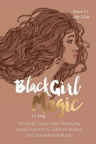 Kniha Black Girl Magic Lit Mag: Issue 3 Kenesha N Williams