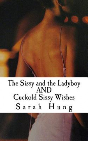 Carte The Sissy and the Ladyboy AND Cuckold Sissy Wishes Sarah Hung