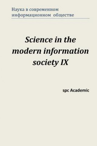 Könyv Science in the Modern Information Society IX: Proceedings of the Conference. North Charleston, 1-2.08.2016 Spc Academic