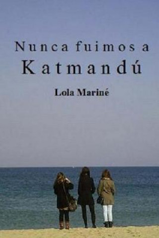 Knjiga Nunca fuimos a Katmandú Lola Marine