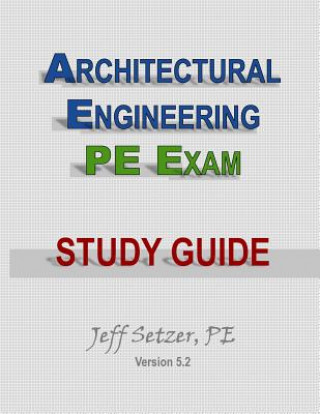 Kniha Architectural Engineering PE Exam Study Guide MR Jeff Setzer