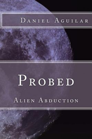 Książka Probed: Alien Abduction Daniel Aguilar