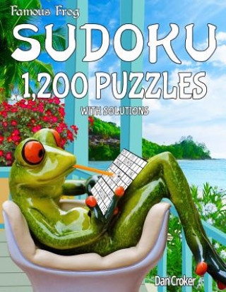 Carte Famous Frog Sudoku 1,200 Puzzles With Solutions: 300 Easy, 300 Medium, 300 Hard & 300 Very Hard. A Take a Break Series Book Dan Croker