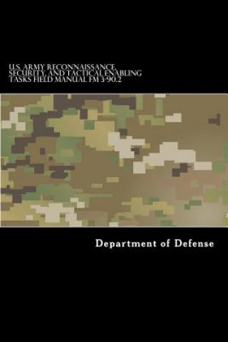 Könyv U.S. Army Reconnaissance, Security, and Tactical Enabling Tasks Field Manual FM Department of Defense