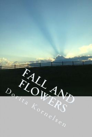 Книга Fall and Flowers Dorita Lynn Kornelsen