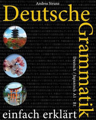 Könyv Deutsche Grammatik einfach erklärt: Deutsch / Japanisch A1 - B1 Andrea Strunz