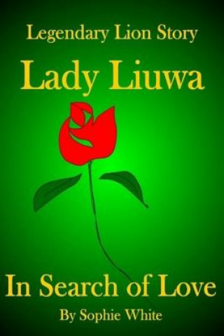 Kniha Lady Liuwa: In Search of Love Sophie White