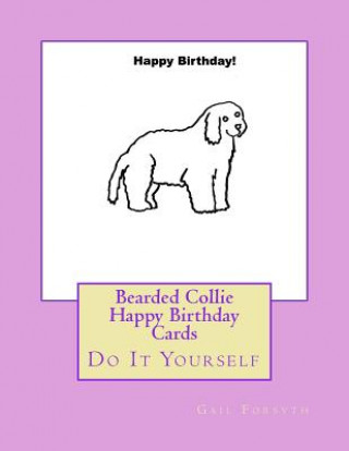 Kniha Bearded Collie Happy Birthday Cards: Do It Yourself Gail Forsyth