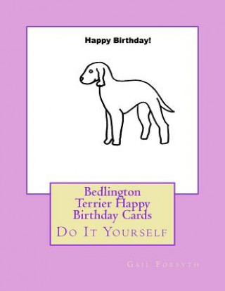 Kniha Bedlington Terrier Happy Birthday Cards: Do It Yourself Gail Forsyth