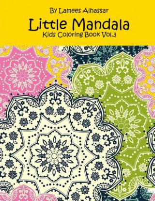 Könyv Little Mandala: Kids Coloring Book Vol. 3 Lamees Alhassar