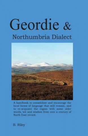 Buch Geordie and Northumbria Dialect: Resource book for North East English dialect MR Brendan Riley