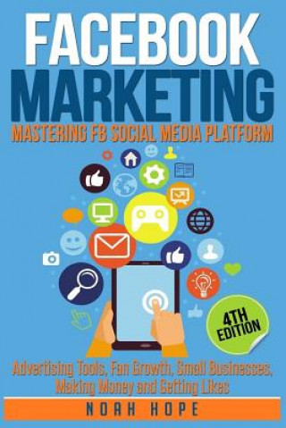 Carte Facebook Marketing: Strategies for Advertising, Business, Making Money and Making Passive Income (FREE BONUS AND FREE GIFT) Noah Hope