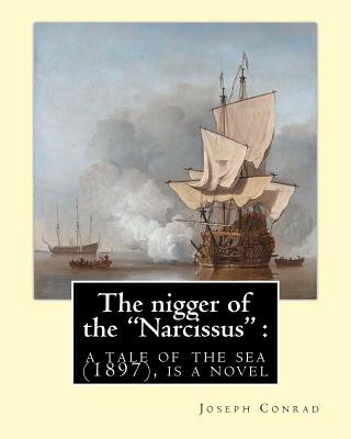 Carte The nigger of the "Narcissus": a tale of the sea (1897) is a novella by Joseph: Joseph Conrad (Polish pronunciation: born Jozef Teodor Konrad Korzeni Joseph Conrad