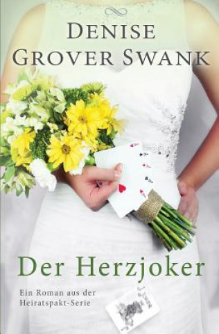 Kniha Der Herzjoker: Ein Roman aus der Heiratspakt-Serie 3 Denise Grover Swank