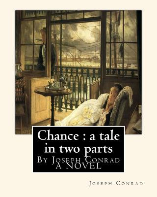 Kniha Chance: a tale in two parts, By Joseph Conrad A NOVEL: To Sir.Hugh Charles Clifford(5 March 1866 - 18 December 1941) was a Bri Joseph Conrad