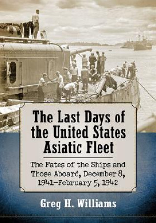 Книга Last Days of the United States Asiatic Fleet Greg H. Williams