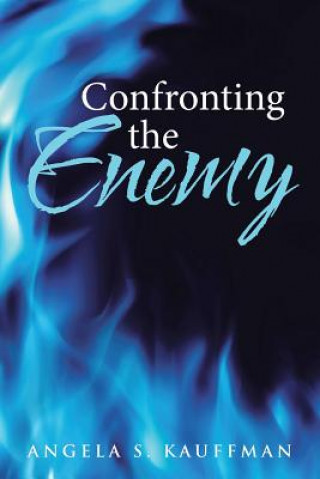 Knjiga Confronting the Enemy Angela S. Kauffman