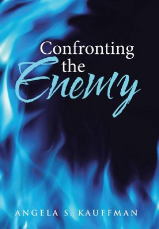 Knjiga Confronting the Enemy Angela S. Kauffman