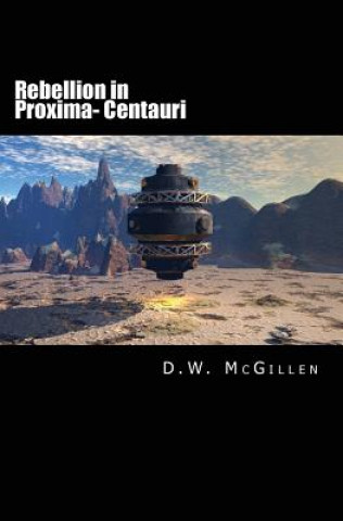 Carte Rebellion in Proxima- Centauri D W McGillen