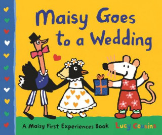 Książka Maisy Goes to a Wedding: A Maisy First Experiences Book Lucy Cousins