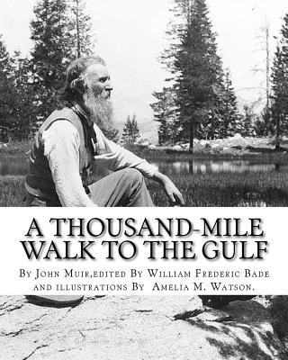 Carte A thousand-mile walk to the Gulf, By John Muir, edited By William Frederic Bade: (January 22, 1871 ? March 4, 1936), and illustrated By Miss Amelia M. John Muir