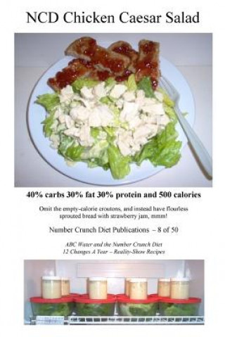 Książka NCD Chicken Caesar Salad: 40% carbs 30% fat 30% protein and 500 calories Number Crunch Diet Publications