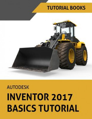 Βιβλίο Autodesk Inventor 2017 Basics Tutorial: Tutorial Books Tutorial Books